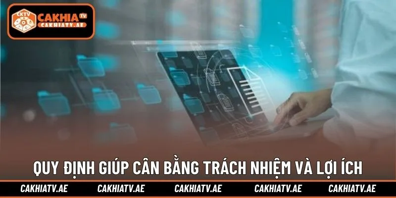 Những quy định giúp cân bằng trách nhiệm và lợi ích