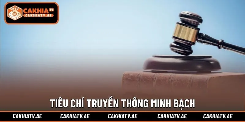 Tiêu chí truyền thông minh bạch và có trách nhiệm