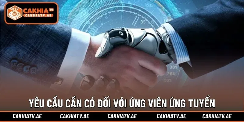 Yêu cầu cần có đối với ứng viên ứng tuyển